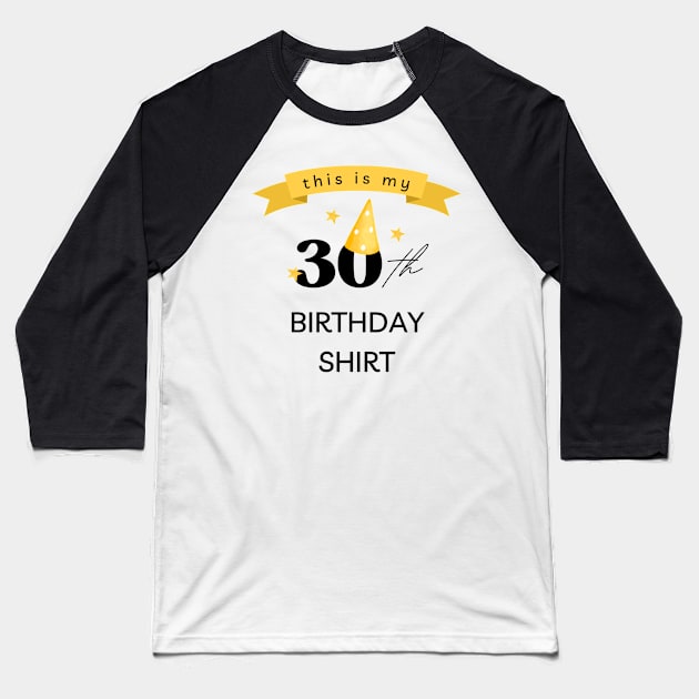 this is my 30th Birthday shirt Baseball T-Shirt by BlackRose Store